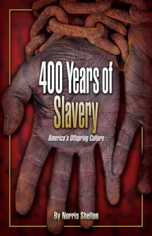 400 Years of Slavery by Norris Shelton
