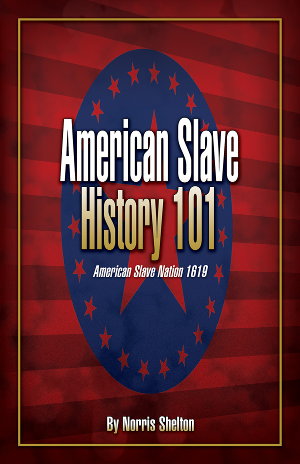 American Slave History 101 by Norris Shelton