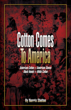 Cotton Comes To American by Norris Shelton